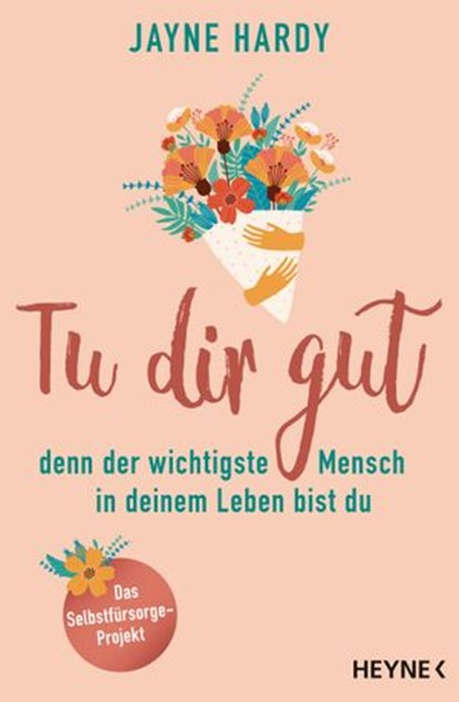 Tu dir gut - denn der wichtigste Mensch in deinem Leben bist du, Jayne Hardy - Ebook - 9783641234676