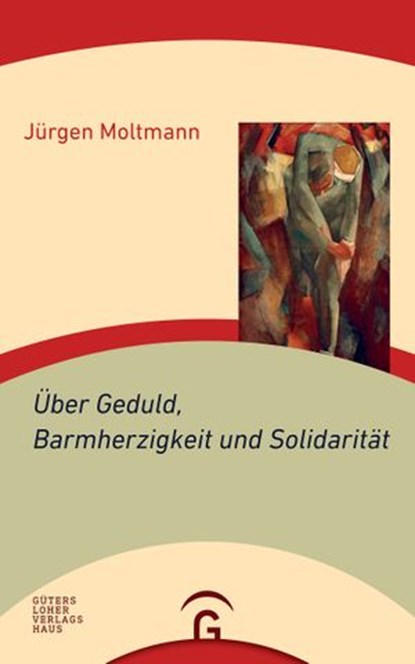 Über Geduld, Barmherzigkeit und Solidarität, Jürgen Moltmann - Ebook - 9783641235123