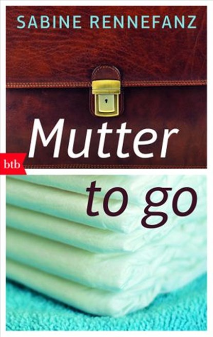 Mutter to go, Sabine Rennefanz - Ebook - 9783641235161