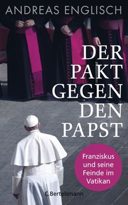 Der Pakt gegen den Papst, Andreas Englisch - Ebook - 9783641235253