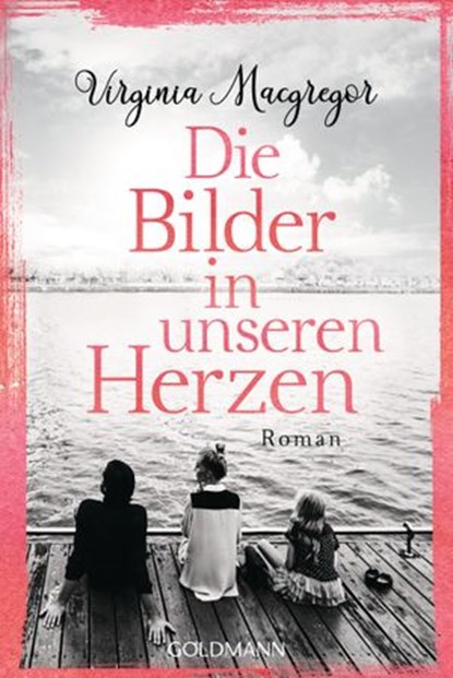Die Bilder in unseren Herzen, Virginia Macgregor - Ebook - 9783641235321