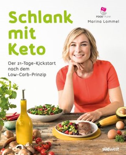 Schlank mit Keto: Der 21-Tage-Kickstart nach dem Low-Carb-Prinzip, Marina Lommel - Ebook - 9783641235826