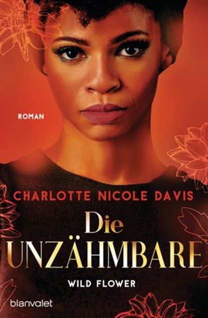 Wild Flower - Die Unzähmbare, Charlotte Nicole Davis - Ebook - 9783641236854