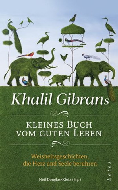 Khalil Gibrans kleines Buch vom guten Leben, Khalil Gibran - Ebook - 9783641238827