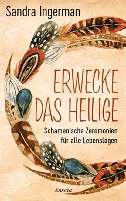 Erwecke das Heilige, Sandra Ingerman - Ebook - 9783641239657