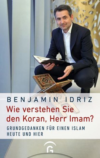 Wie verstehen Sie den Koran, Herr Imam?, Benjamin Idriz - Ebook - 9783641240646