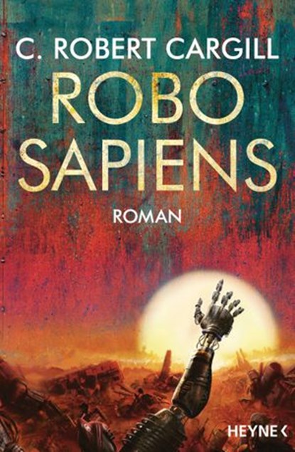 Robo sapiens, C. Robert Cargill - Ebook - 9783641240714