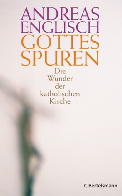 Gottes Spuren, Andreas Englisch - Ebook - 9783641241360