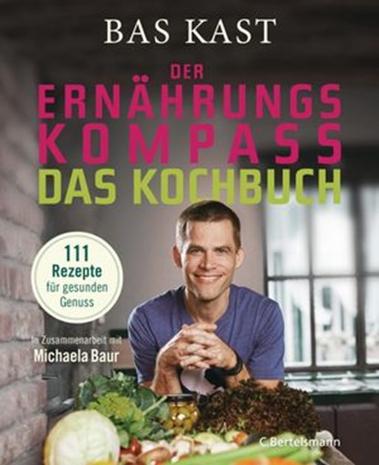 Der Ernährungskompass - Das Kochbuch, Bas Kast - Ebook - 9783641242657