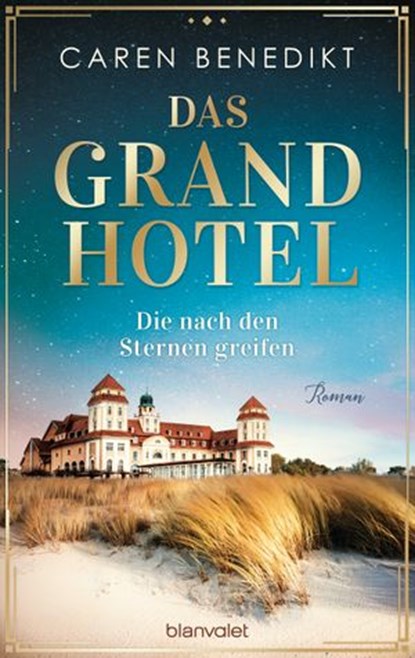 Das Grand Hotel - Die nach den Sternen greifen, Caren Benedikt - Ebook - 9783641243555