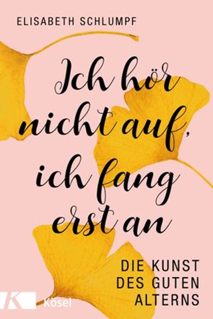 Ich hör nicht auf, ich fang erst an, Elisabeth Schlumpf - Ebook - 9783641244132