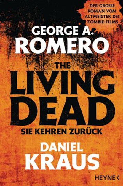 The Living Dead - Sie kehren zurück, George A. Romero ; Daniel Kraus - Ebook - 9783641246594