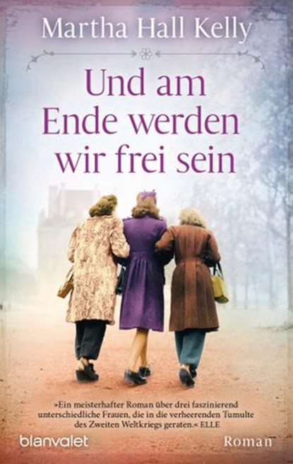 Und am Ende werden wir frei sein, Martha Hall Kelly - Ebook - 9783641247034