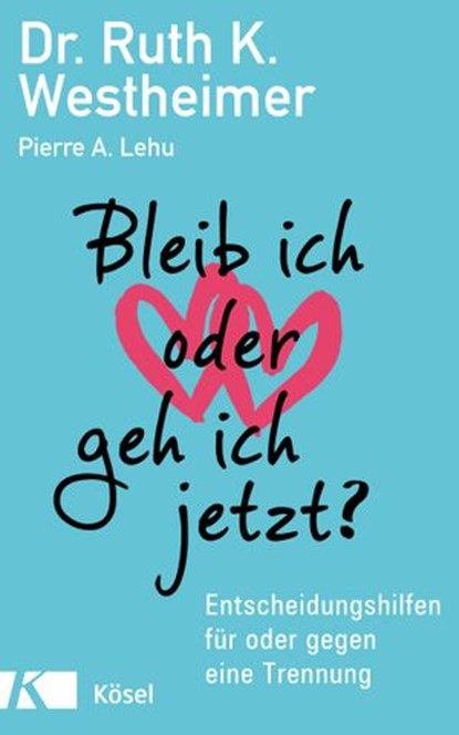 Bleib ich oder geh ich jetzt?, Ruth K. Westheimer ; Pierre A. Lehu - Ebook - 9783641249434