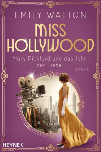 Miss Hollywood - Mary Pickford und das Jahr der Liebe, Emily Walton - Ebook - 9783641249533