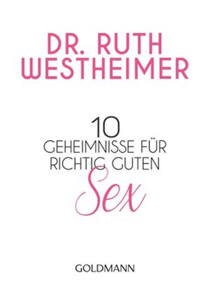 10 Geheimnisse für richtig guten Sex, Dr. Ruth K. Westheimer - Ebook - 9783641249762