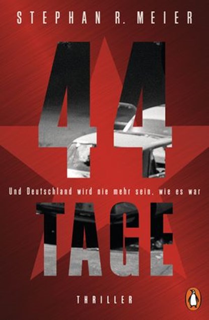 44 TAGE - Und Deutschland wird nie mehr sein, wie es war, Stephan R. Meier - Ebook - 9783641249977