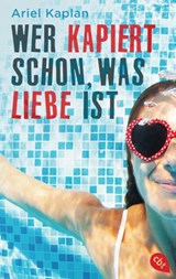 Wer kapiert schon, was Liebe ist - Ariel Kaplan - 9783641249984