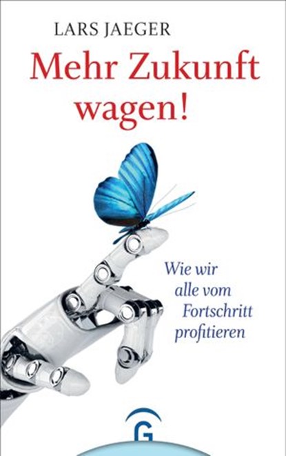 Mehr Zukunft wagen!, Lars Jaeger - Ebook - 9783641250102