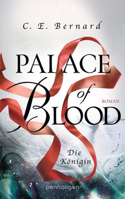Palace of Blood - Die Königin, C. E. Bernard - Ebook - 9783641252595