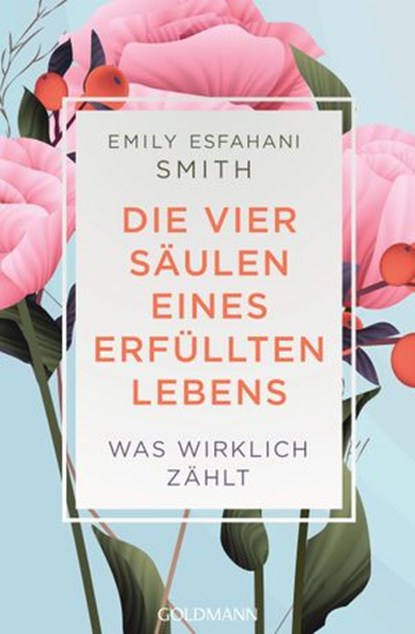 Die vier Säulen eines erfüllten Lebens, Emily Esfahani Smith - Ebook - 9783641253301