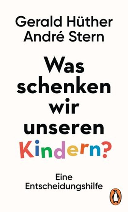 Was schenken wir unseren Kindern?, Gerald Hüther ; André Stern - Ebook - 9783641253660