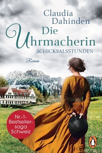 Die Uhrmacherin − Schicksalsstunden, Claudia Dahinden - Ebook - 9783641254346