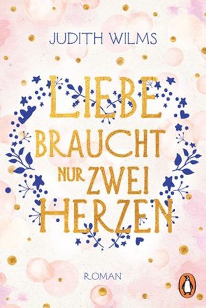 Liebe braucht nur zwei Herzen, Judith Wilms - Ebook - 9783641254391