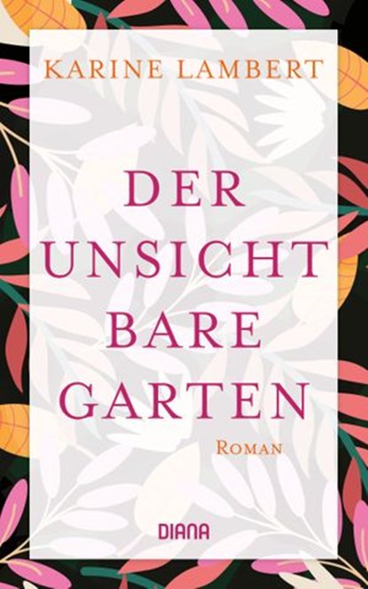 Der unsichtbare Garten, Karine Lambert - Ebook - 9783641256166