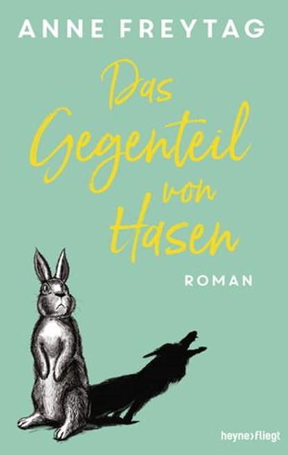 Das Gegenteil von Hasen, Anne Freytag - Ebook - 9783641256234
