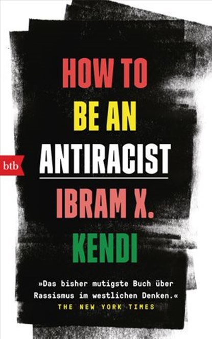 How To Be an Antiracist, Ibram X. Kendi - Ebook - 9783641256432