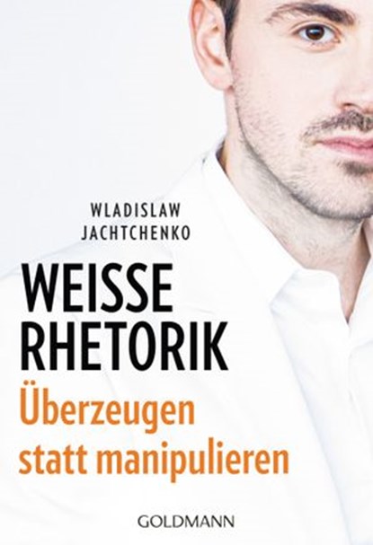Weiße Rhetorik, Wladislaw Jachtchenko - Ebook - 9783641257873