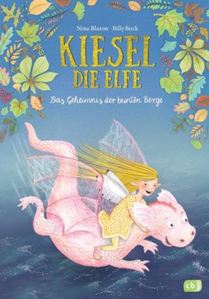 Kiesel, die Elfe - Das Geheimnis der bunten Berge, Nina Blazon - Ebook - 9783641258818