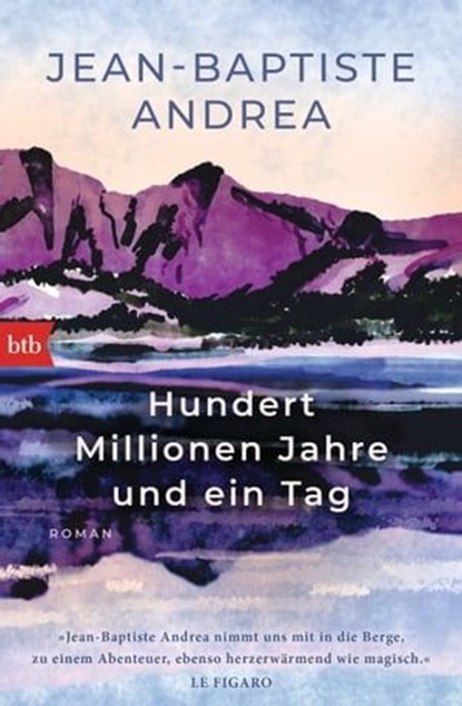 Hundert Millionen Jahre und ein Tag, Jean-Baptiste Andrea - Ebook - 9783641260408