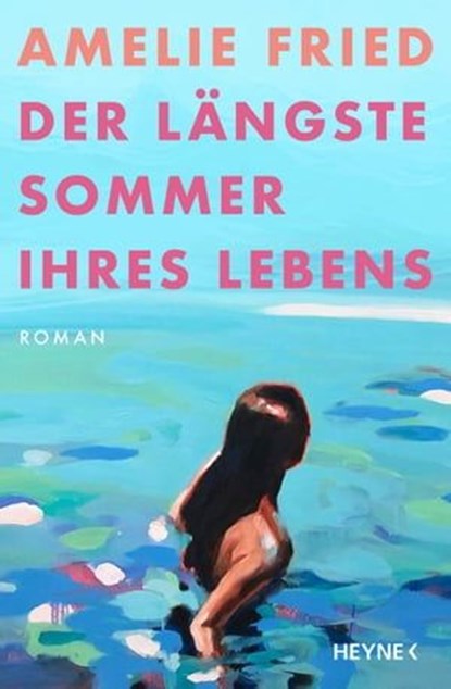 Der längste Sommer ihres Lebens, Amelie Fried - Ebook - 9783641261894