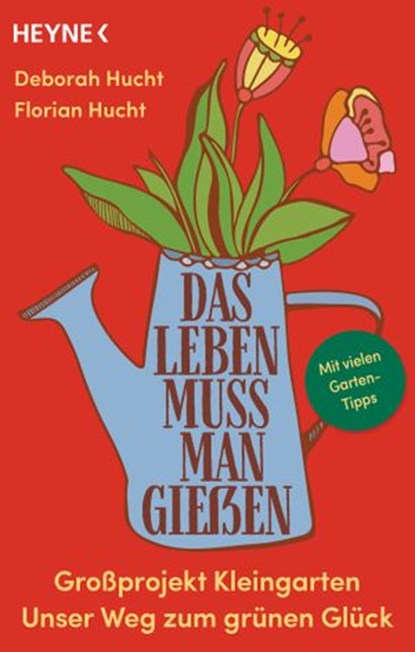 Das Leben muss man gießen, Deborah Hucht ; Florian Hucht - Ebook - 9783641264680