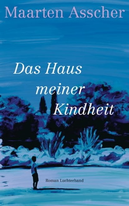 Das Haus meiner Kindheit, Maarten Asscher - Ebook - 9783641267407