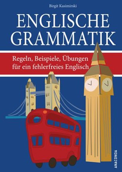Englische Grammatik. Regeln, Beispiele, Übungen für ein fehlerfreies Englisch, Birgit Kasimirski - Ebook - 9783641268640