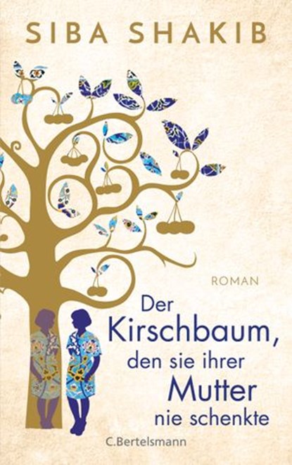 Der Kirschbaum, den sie ihrer Mutter nie schenkte, Siba Shakib - Ebook - 9783641271152