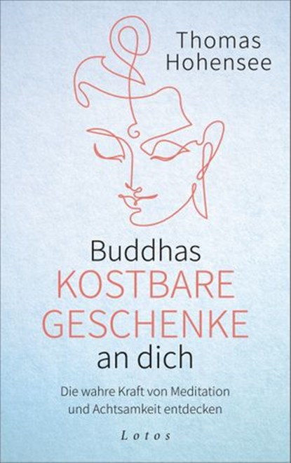 Buddhas kostbare Geschenke an dich, Thomas Hohensee - Ebook - 9783641273279