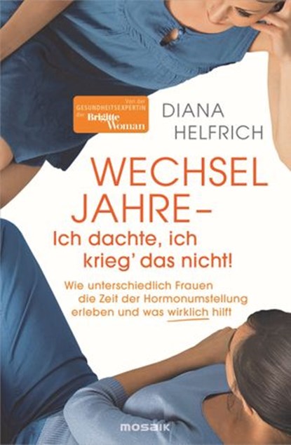 WECHSELJAHRE - Ich dachte, ich krieg‘ das nicht!, Diana Helfrich - Ebook - 9783641273781