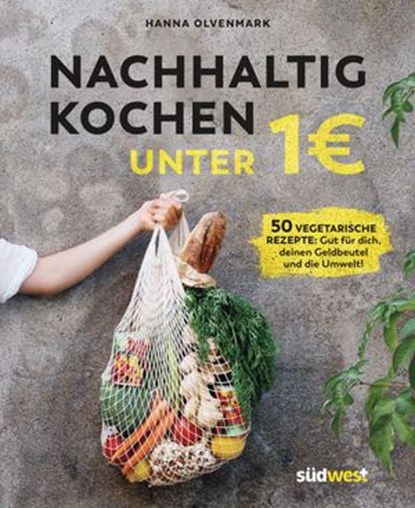 Nachhaltig kochen unter 1 Euro, Hanna Olvenmark - Ebook - 9783641274450
