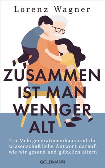 Zusammen ist man weniger alt, Lorenz Wagner - Ebook - 9783641274467
