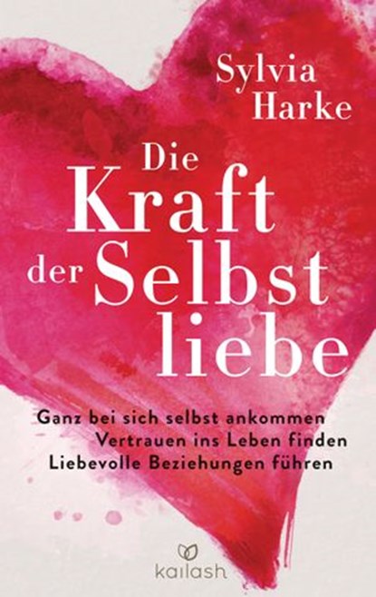 Die Kraft der Selbstliebe, Sylvia Harke - Ebook - 9783641274627