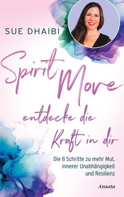 Spirit Move - Entdecke die Kraft in dir, Sue Dhaibi - Ebook - 9783641275747