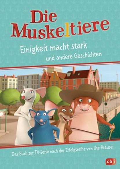 Die Muskeltiere – Einigkeit macht stark, Maike Stein ; Ute Krause - Ebook - 9783641276157
