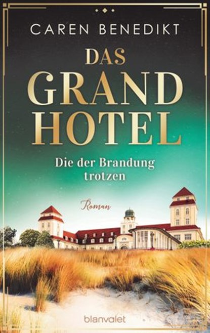 Das Grand Hotel - Die der Brandung trotzen, Caren Benedikt - Ebook - 9783641276546