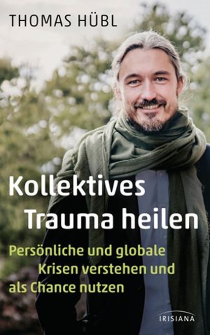 Kollektives Trauma heilen, Thomas Hübl - Ebook - 9783641277161