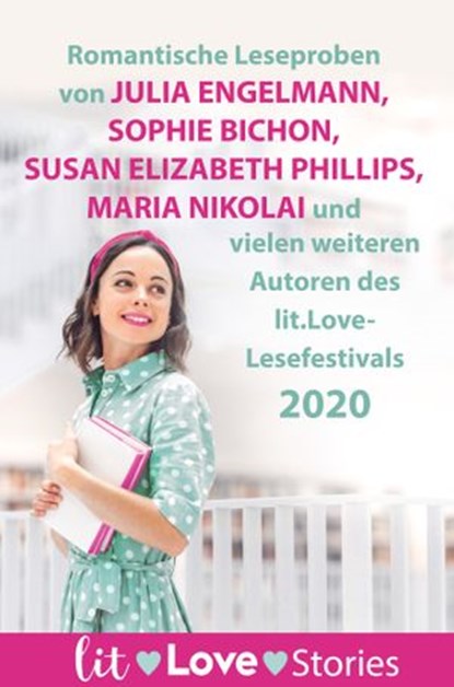 lit.Love.Stories 2020, Ivy Andrews ; Sophie Bichon ; Petra Durst-Benning ; Julia Engelmann ; Tess Gerritsen ; Julie Hilgenberg ; Judith Hoersch ; Ursula Kollritsch ; Stephanie Jana ; Vi Keeland ; Lena Kiefer ; Rebekka Knoll ; Geneva Lee ; Jette Martens ; Sophia Money-Coutts ; M - Ebook - 9783641277499