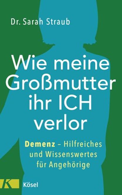 Wie meine Großmutter ihr Ich verlor, Sarah Straub - Ebook - 9783641278748